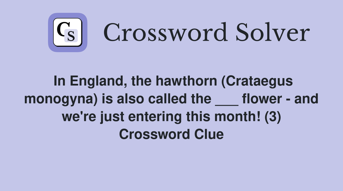 In England, the hawthorn (Crataegus monogyna) is also called the